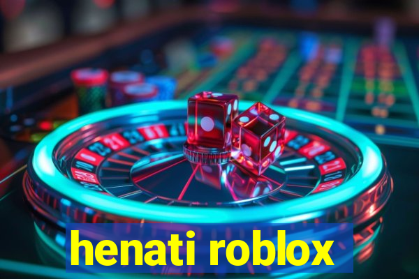 henati roblox